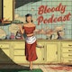 BLOODY: A True Crime Podcast