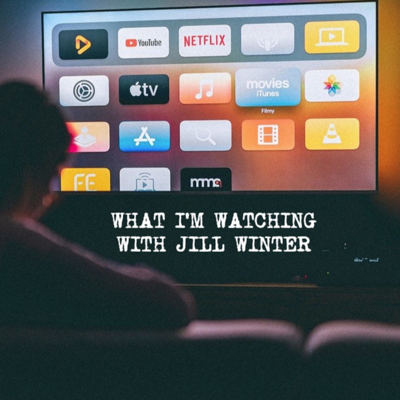 What I'm Watching With Jill Winter