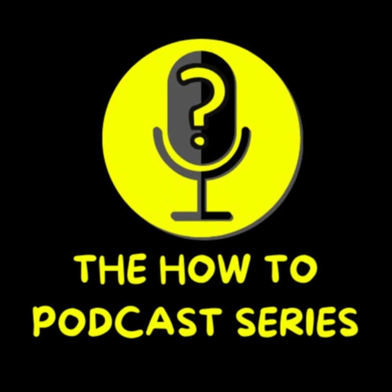 The How To Podcast Series