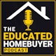 The Educated HomeBuyer Podcast
