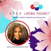 V.I.B.E. Living Podcast: Episode 2-- Morning Terrors, Getting Thick and Menopause!