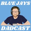Blue Jays Dadcast