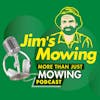 More Than Just Mowing Podcast by Jim's Mowing