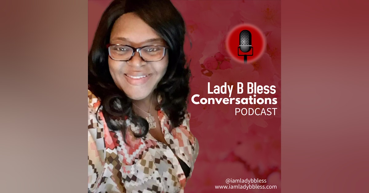 Lady B Bless Conversations Podcast