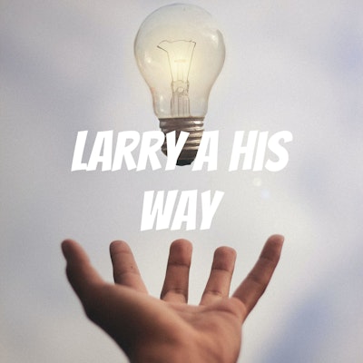 LARRY A HIS WAY