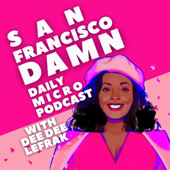 News! San Francisco Damn: Monday Wednesday and Friday