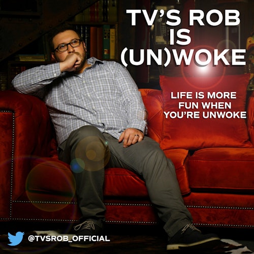 TV's Rob is (Un)Woke