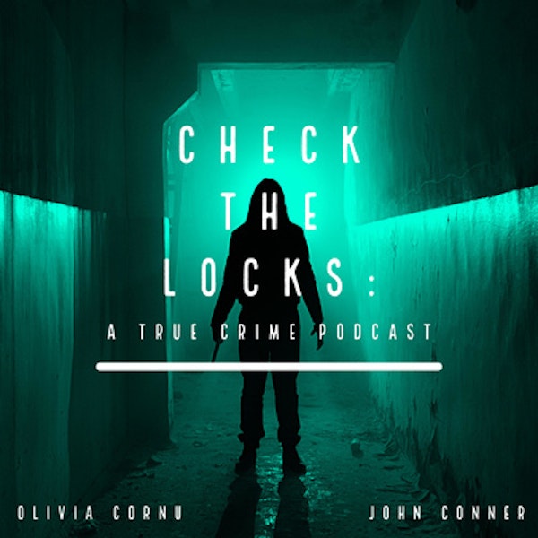 Introducing Check The Locks: A True Crime Podcast!