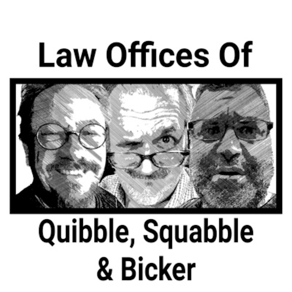 The Life And Times of the Law Offices of Quibble, Squabble & Bicker: What We Are