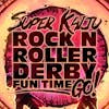 Super Kaiju Rock-n-Roller Derby Fun Time Go!