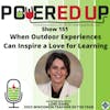 151: When Outdoor Experiences Can Inspire a Love for Learning
