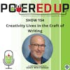 154: Creativity Lives in the Craft of Writing