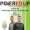 160: Paternity Break for Matt and Ken