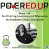 167: Facilitating Learning and Discourse to Empower Civics Education