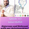 Episode 3.13 with James Moffett: Let's be Rigorous and Relevant with our Relationships!