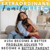 #236 Creating Stability: Become a Better Problem Solver to Become a Better Parent