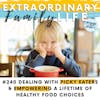 #240 Dealing with Picky Eaters & Empowering a Lifetime of Healthy Food Choices