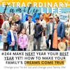 #244 Make NEXT Year Your Best Yet! How to Turn Your Family Dreams into Reality