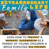 #258 How to Prevent & Manage Overwhelm as a Parent of Young Kids, While Pursuing BIG Dreams & Goals