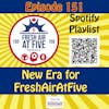 New Era for FreshAirAtFive - FAAF 151