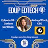 95: From Stanford to Start-Up- Audrey Wisch CEO, on Igniting Passion in Education with Curious Cardinals