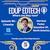 96: Empowering Education: Safeguarding Student Well-Being with Linewize - An Interview with Harrison Parker, EVP of Linewize North America