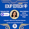 106: Where Are They Now - 7Taps Transformation: AI-Powered Microlearning & the Future of On-the-Job Training with Kate Udalova