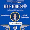 116: Empowering Learning Communities: A Conversation with Vince Jeong, CEO of Sparkwise
