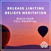 #11 RELEASE LIMITING BELIEFS - Reach Your Full Potential 🙌 - IMMERSIVE GUIDED MEDITATION 🥰