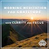 #14 MORNING MEDITATION FOR GRATITUDE - Gain Clarity and Focus 🌞 - IMMERSIVE GUIDED MEDITATION 🙏