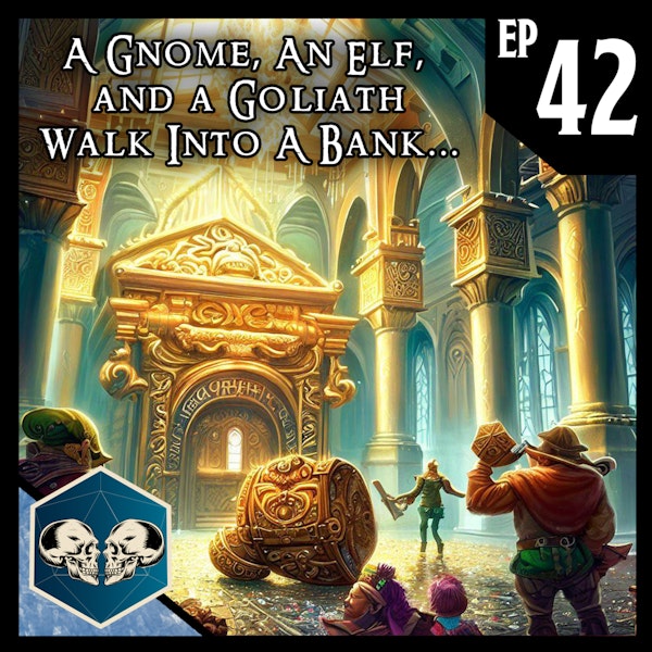 A Gnome, an Elf, and a Goliath walk into a bank... | Dead Ice - Campaign 1: Episode 42