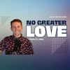 No Greater Love!