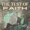 The Test of Faith!