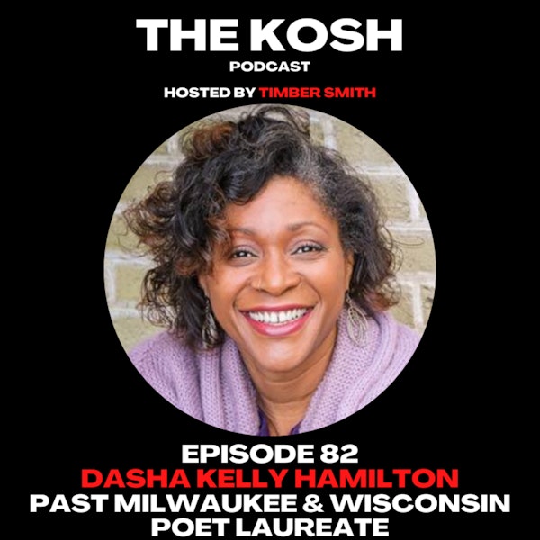 Episode 82: Dasha Kelly Hamilton - Past Milwaukee & Wisconsin Poet Laureate