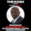 Episode 127: Kevin Abernathy - Developing Small Towns Across Wisconsin