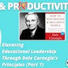 Elevating Educational Leadership Through Dale Carnegie's Principles
