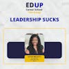 3.10 Why Leadership Sucks & What To Do About It