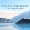 The Georgia Songbirds Weekly Top 10 Countdown Week 153