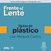 EP8-T1 :: Ídolos de plástico con Raquel Castro