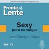 EP1-T3 :: Sexy pero no vulgar con Charlyn López