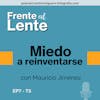 EP7-T5 :: Miedo a reinventarse con Mauricio Jiménez