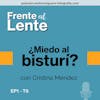 EP1-T6 :: ¿Miedo al bisturí? con Cristina Méndez