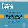 EP2-T7 :: Sensualidad con Inteligencia Artificial con ChatGPT