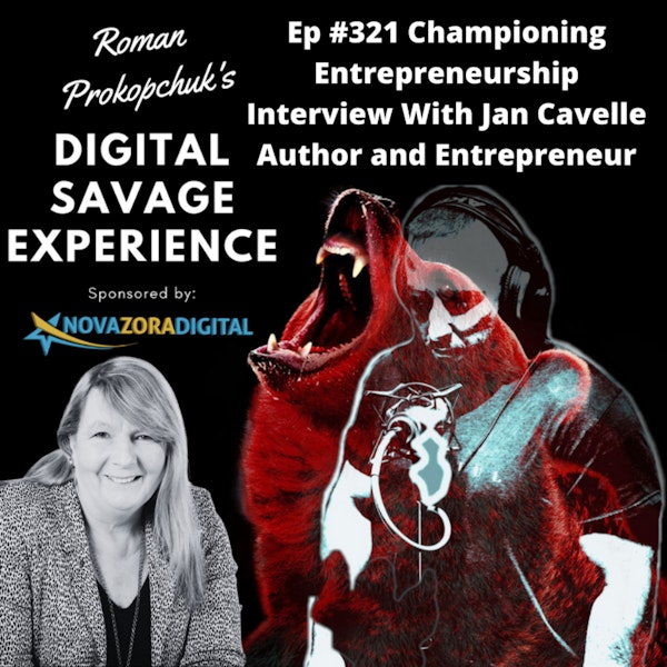 Ep #321 Championing Entrepreneurship Interview With Jan Cavelle Author and Entrepreneur