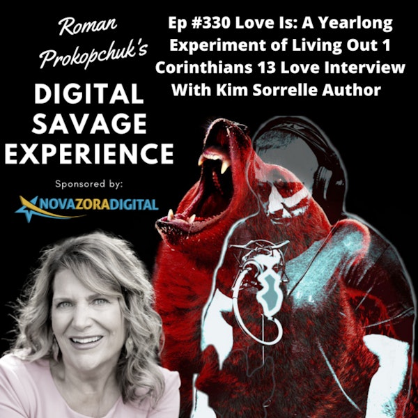 Ep #330 Love Is A Yearlong Experiment of Living Out 1 Corinthians 13 Love Interview With Kim Sorrelle Author
