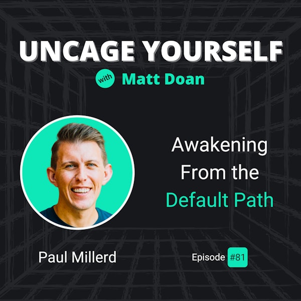 81: [HITS] Paul Millerd - Awakening From the Default Path