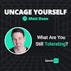 84: What Are You Still Tolerating?