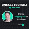93: Bravely Stepping Out of Your Cage