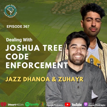 Ep 367: Dealing With Joshua Tree Code Enforcement With Jazz Dhanoa & Zuhayr