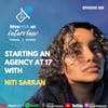 Ep 369: Starting An Agency At 17 With Niti Sarran
